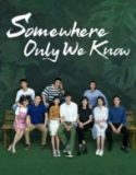 Somewhere Only We Know (2019)