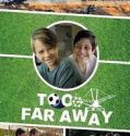 Too Far Away (2019)