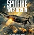 Nonton Streaming Spitfire Over Berlin (2022)