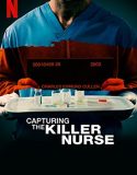 Nonton Capturing The Killer Nurse (2022)