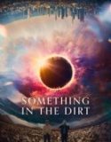Nonton Something In The Dirt (2022)