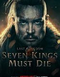 Nonton The Last Kingdom Seven Kings Must Die (2023)