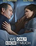 Nonton We Only Know So Much (2018)