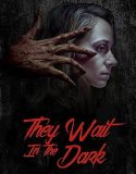 Nonton They Wait In The Dark (2022)